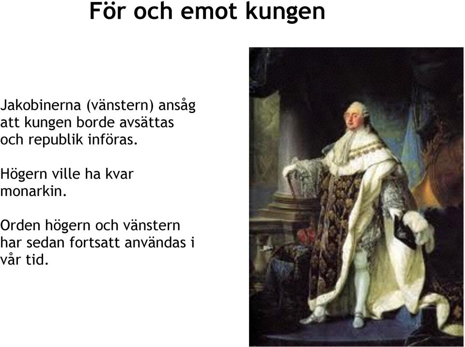 införas. Högern ville ha kvar monarkin.