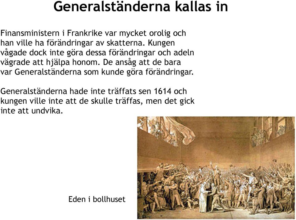 De ansåg att de bara var Generalständerna som kunde göra förändringar.