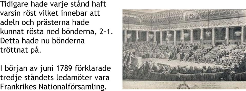 Detta hade nu bönderna tröttnat på.