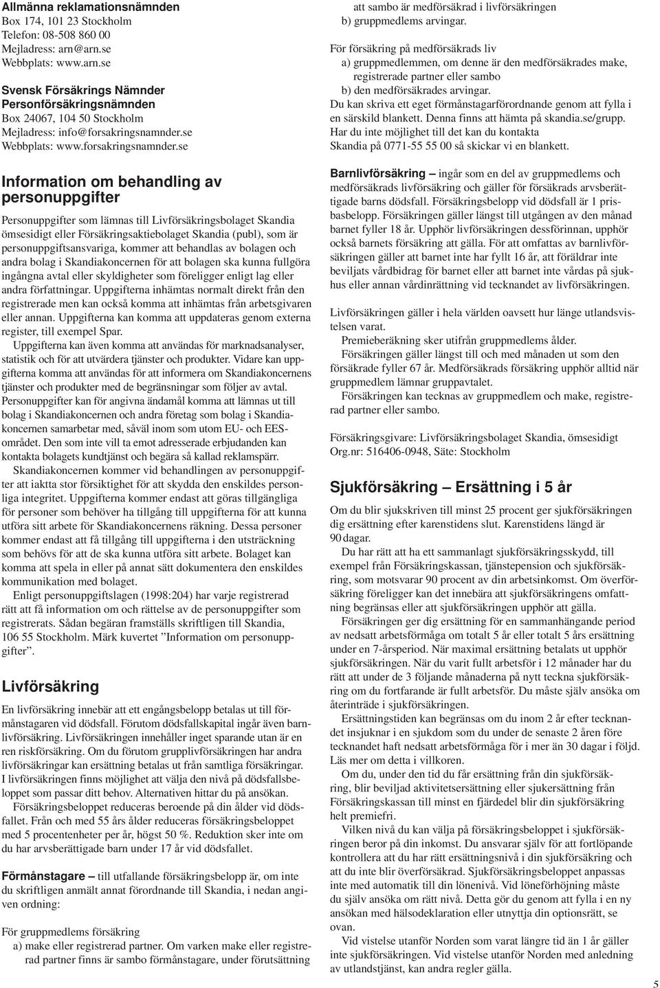 se Webbplats: www.forsakringsnamnder.