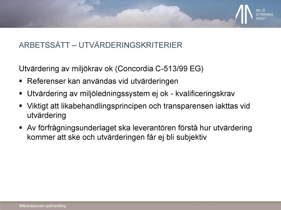 Viktigt att likabehandlingsprincipen och transparensen iakttas vid utvärdering Av