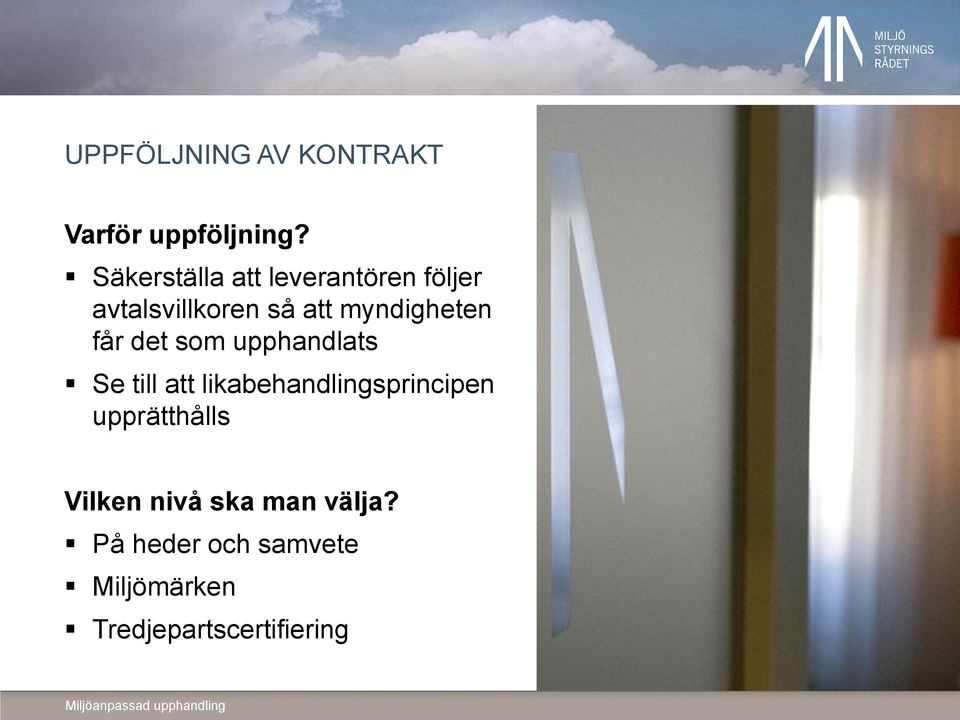 myndigheten får det som upphandlats Se till att