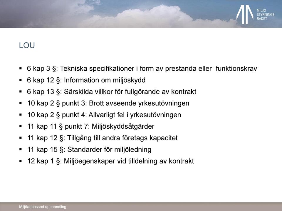 yrkesutövningen 10 kap 2 punkt 4: Allvarligt fel i yrkesutövningen 11 kap 11 punkt 7: Miljöskyddsåtgärder 11 kap