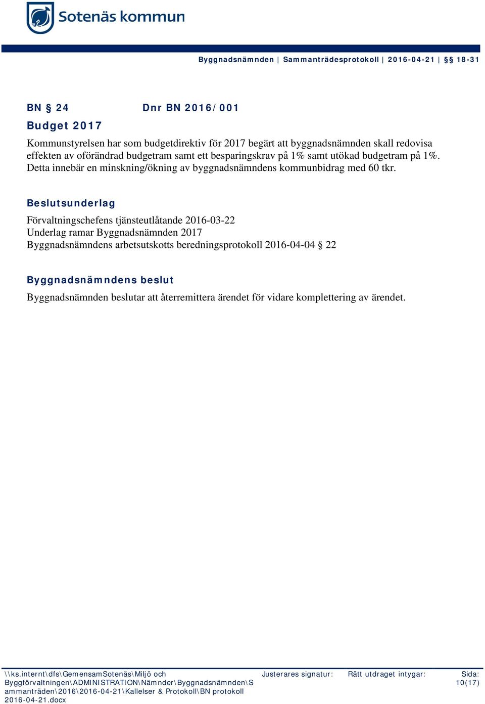 Förvaltningschefens tjänsteutlåtande 2016-03-22 Underlag ramar Byggnadsnämnden 2017 Byggnadsnämndens arbetsutskotts beredningsprotokoll 2016-04-04