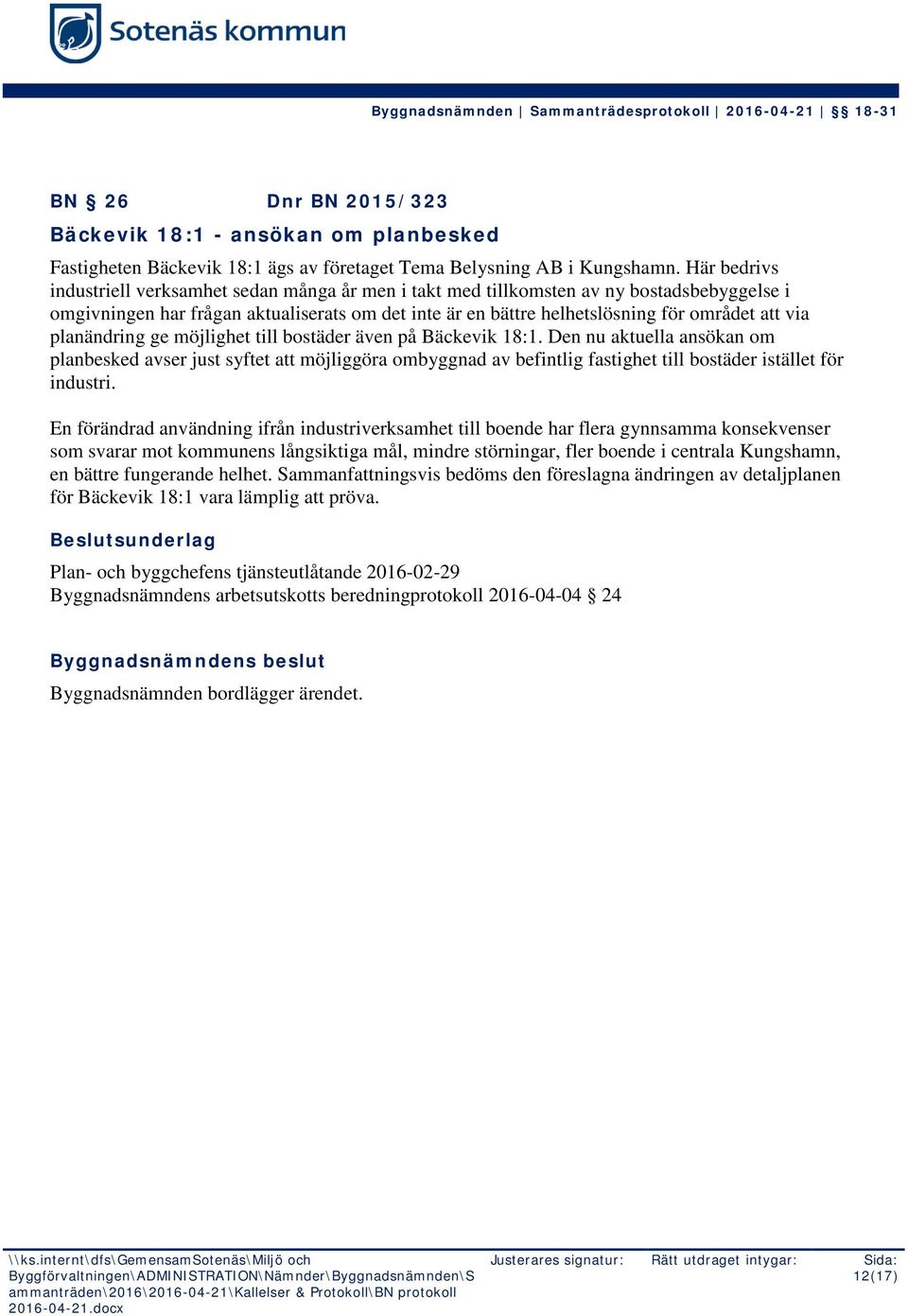 planändring ge möjlighet till bostäder även på Bäckevik 18:1.