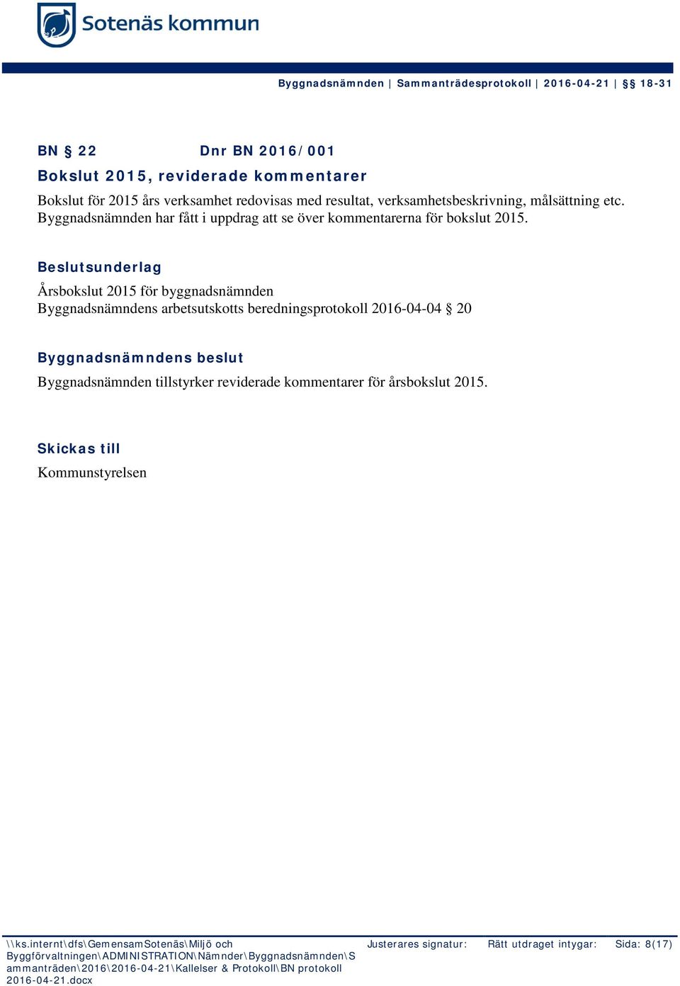 Årsbokslut 2015 för byggnadsnämnden Byggnadsnämndens arbetsutskotts beredningsprotokoll 2016-04-04 20 Byggnadsnämnden