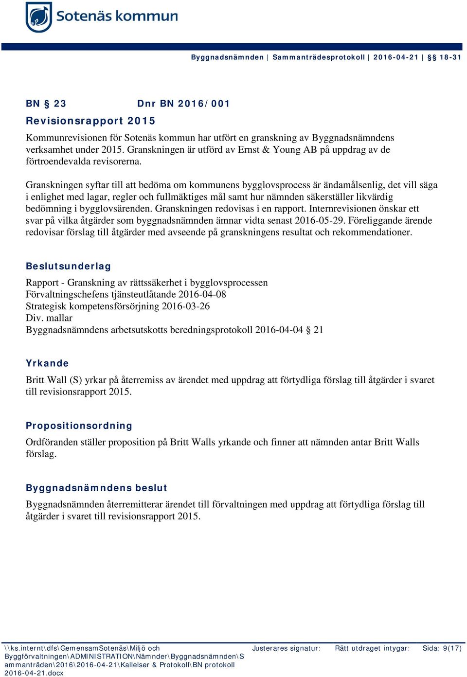Granskningen syftar till att bedöma om kommunens bygglovsprocess är ändamålsenlig, det vill säga i enlighet med lagar, regler och fullmäktiges mål samt hur nämnden säkerställer likvärdig bedömning i
