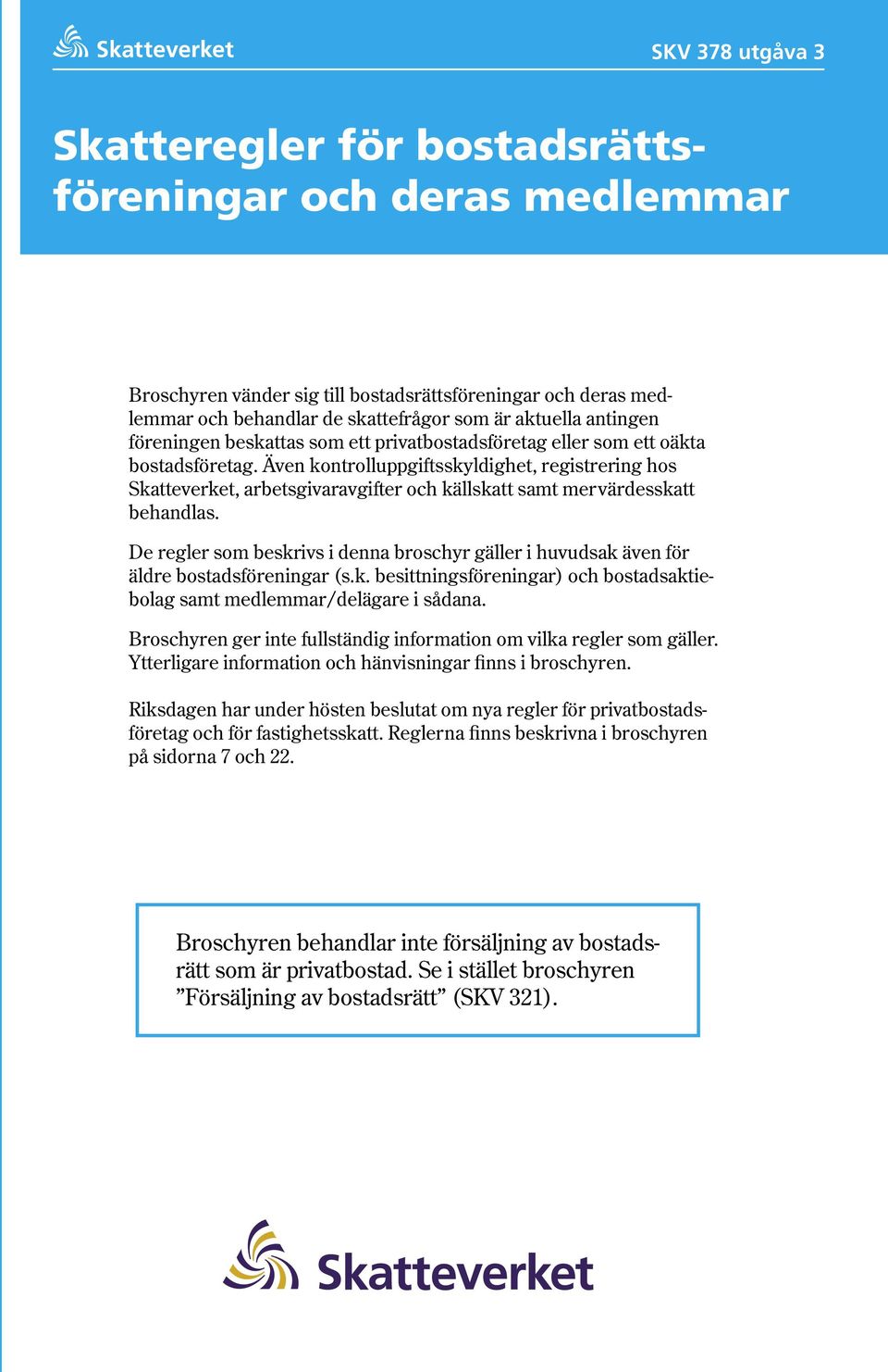 Även kontrolluppgiftsskyldighet, registrering hos Skatteverket, arbetsgivaravgifter och källskatt samt mervärdesskatt behandlas.