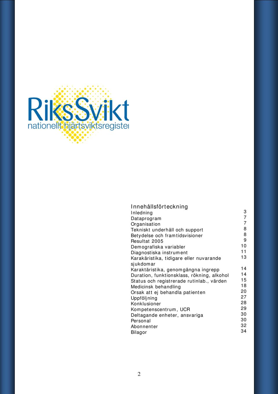 Duration, funktionsklass, rökning, alkohol Status och registrerade rutinlab.