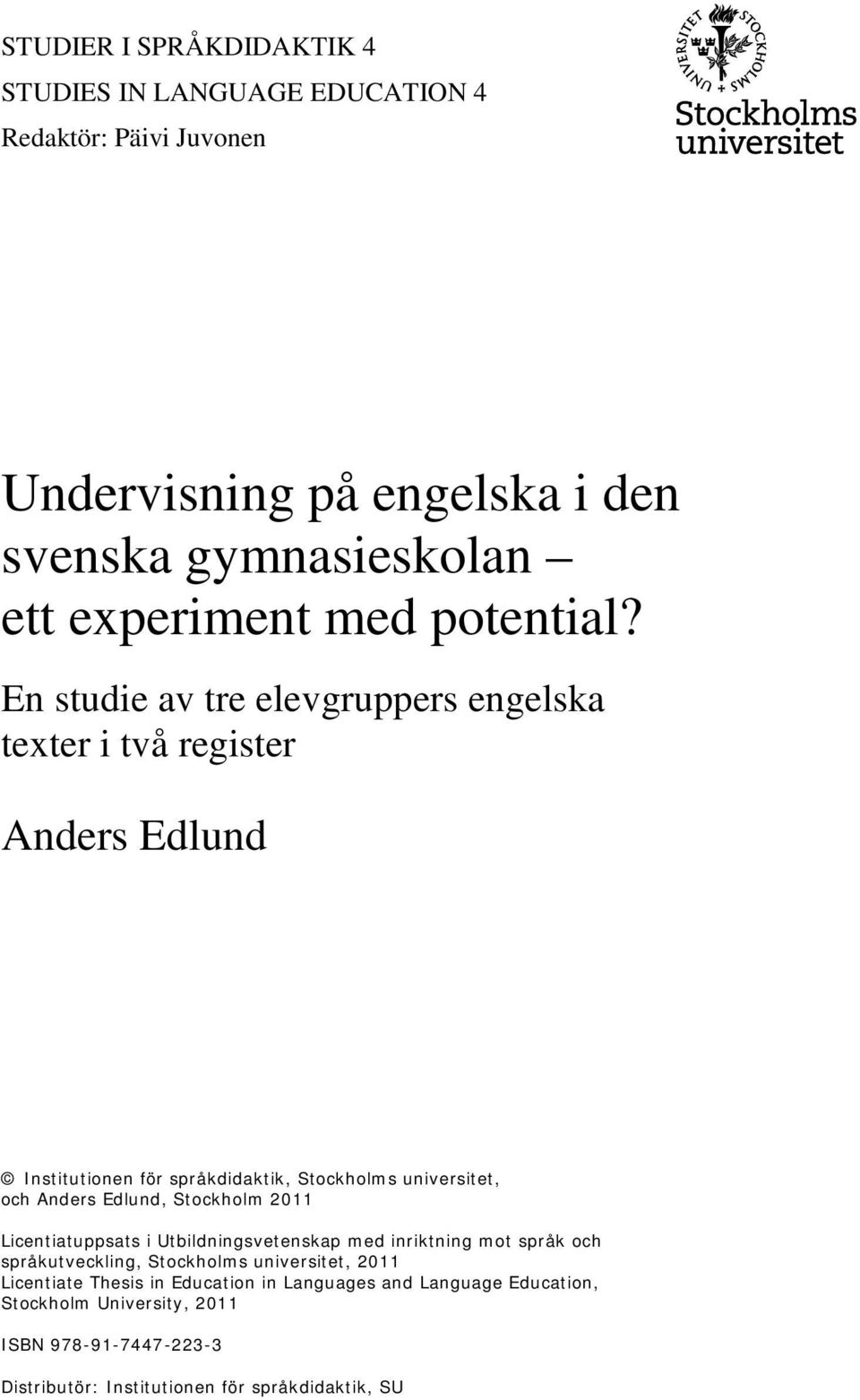 En studie av tre elevgruppers engelska texter i två register Anders Edlund Institutionen för språkdidaktik, Stockholms universitet, och Anders Edlund,