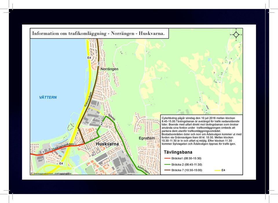 Boende med utfart direkt mot tävlingsbanan som önskar använda sina fordon under trafikomläggningen ombeds att parkera dem utanför trafikomläggningsområdet.