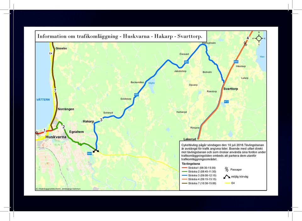 ultseryd 1 2 uskvarna Egnahem akarp 3 Rönjane Lekeryd 944 Cykeltävling pågår söndagen den 10 juli 2016.n är avstängd för trafik angivna tider.