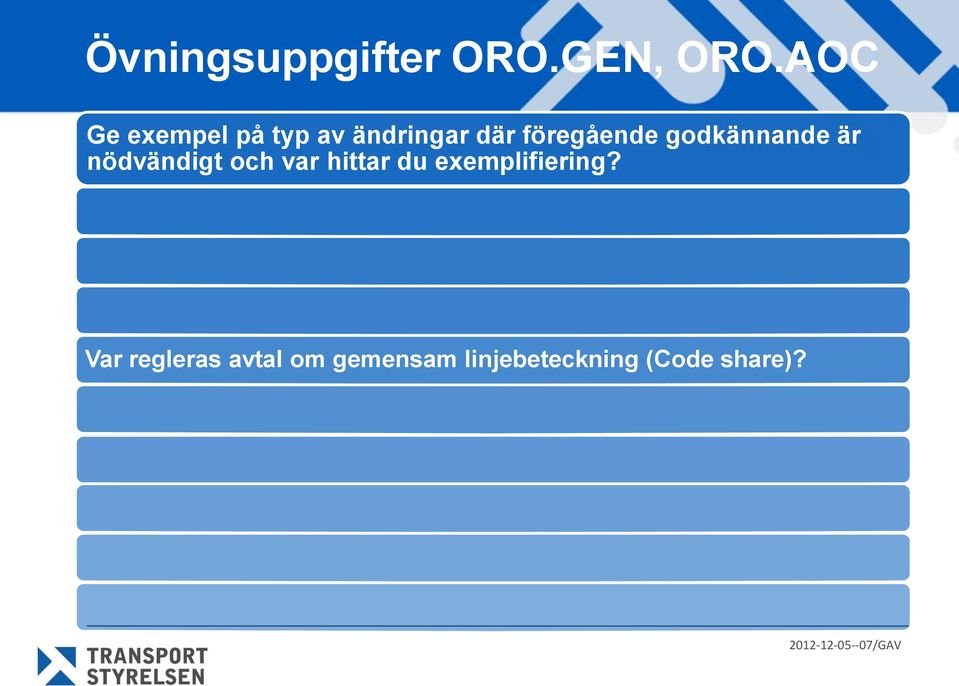 godkännande är nödvändigt och var hittar du