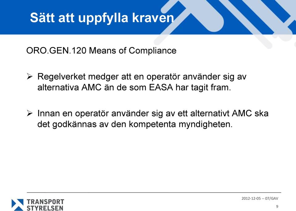 använder sig av alternativa AMC än de som EASA har tagit fram.