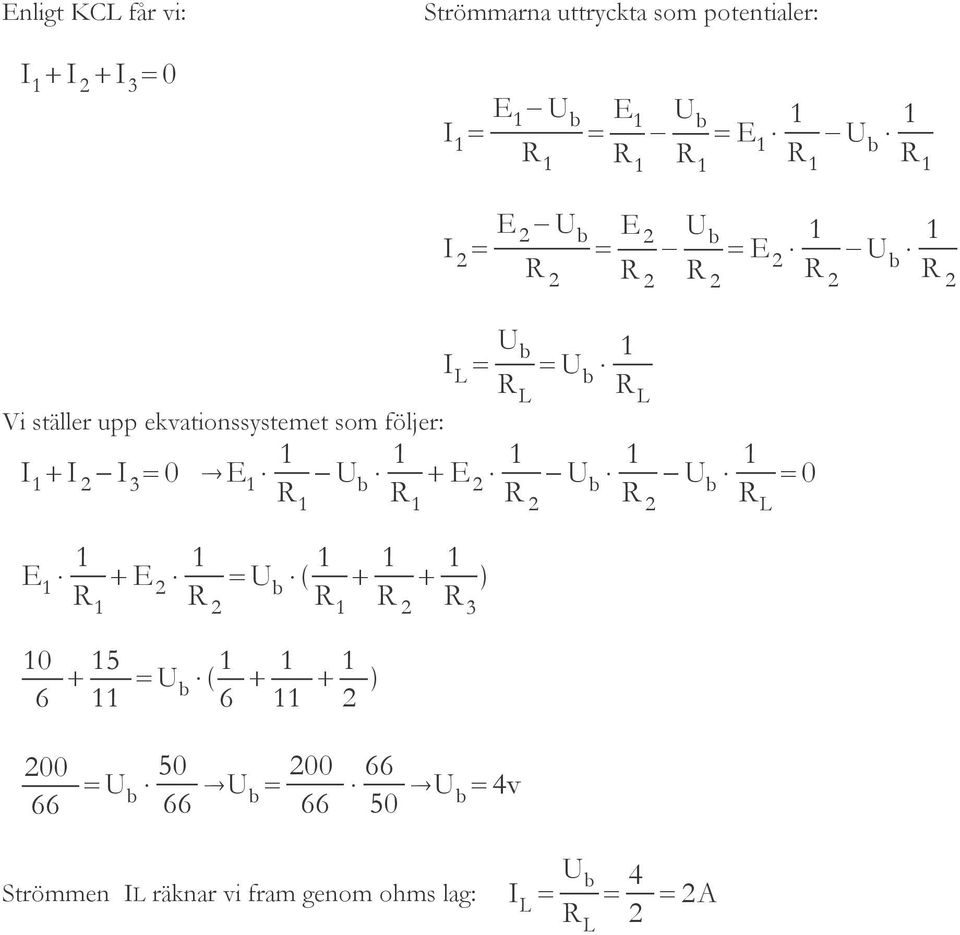 1 I 2 I 3 =0 E 1 1 R 1 U b 1 R 1 E 2 1 R 2 U b 1 R 2 U b 1 R L =0 E 1 1 R 1 E 2 1 R 2 =U b 1 R 1 1 R 2 1 R 3 10 6 15 11 =U b 1