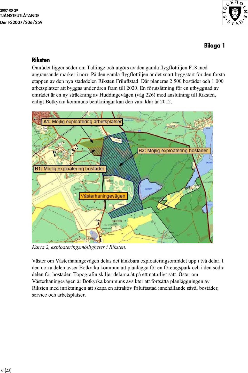 Där planeras 2 500 bostäder och 1 000 arbetsplatser att byggas under åren fram till 2020.