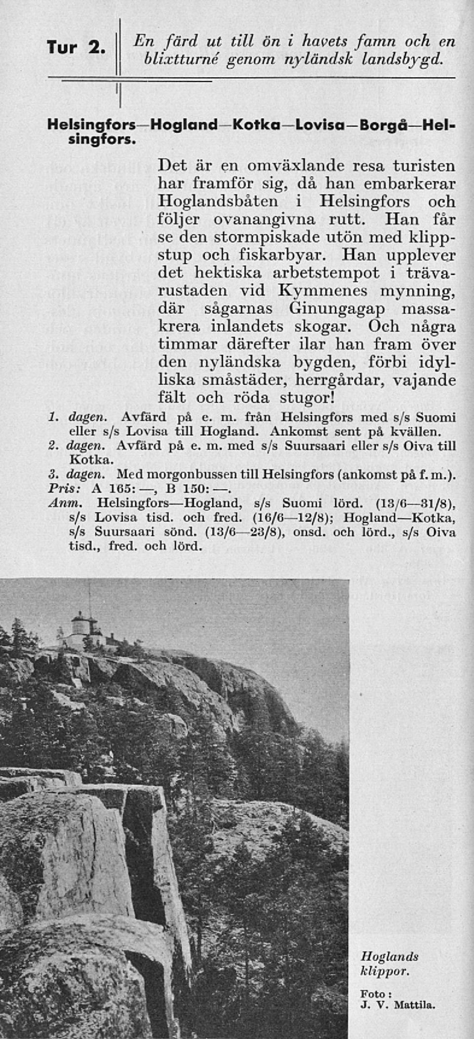 Han upplever det hektiska arbetstempot i trävarustaden vid Kymmenes mynning, där sågarnas Ginungagap massakrera inlandets skogar.