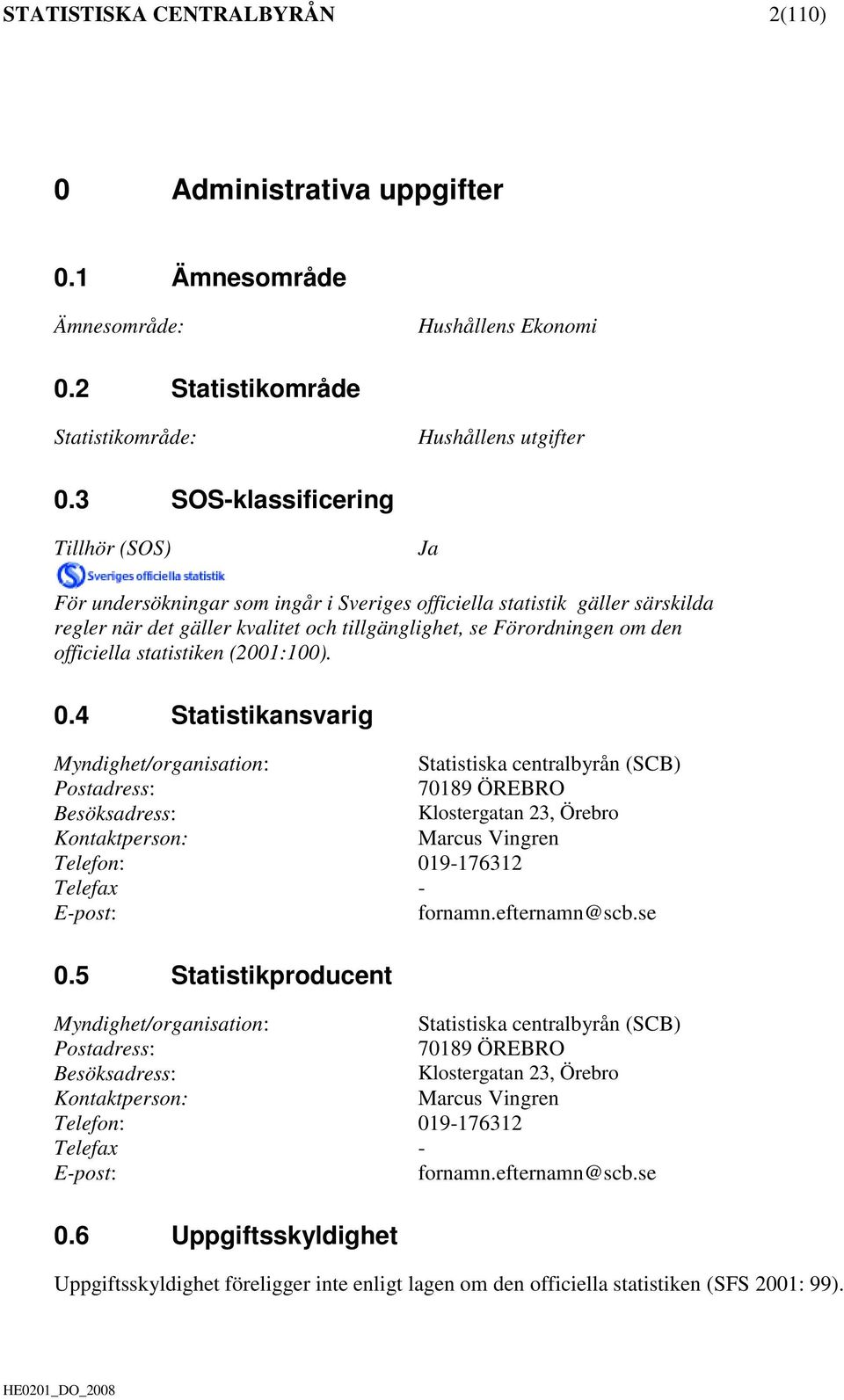 officiella statistiken (2001:100). 0.