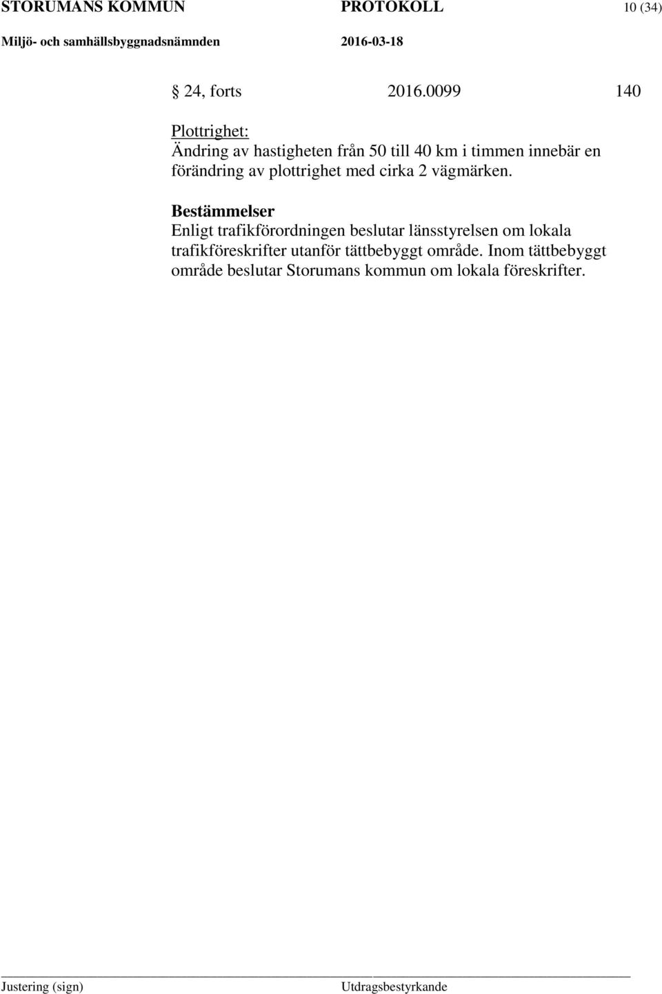 förändring av plottrighet med cirka 2 vägmärken.
