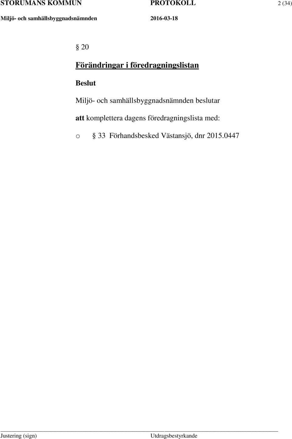komplettera dagens föredragningslista