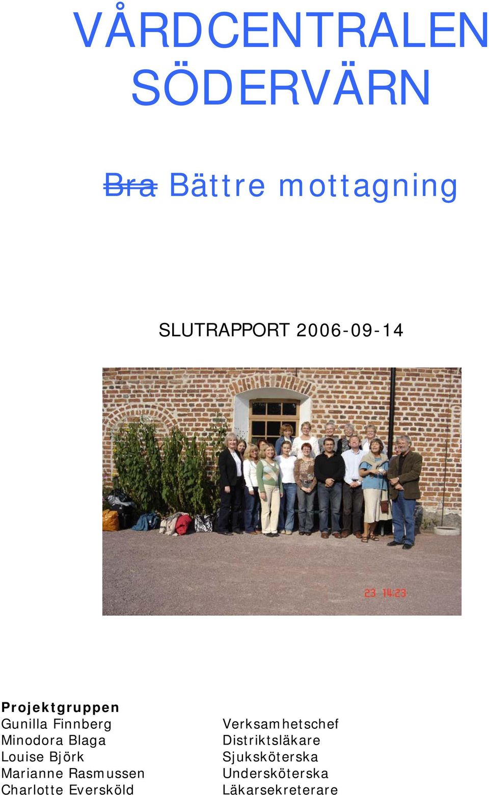 Louise Björk Marianne Rasmussen Charlotte Eversköld