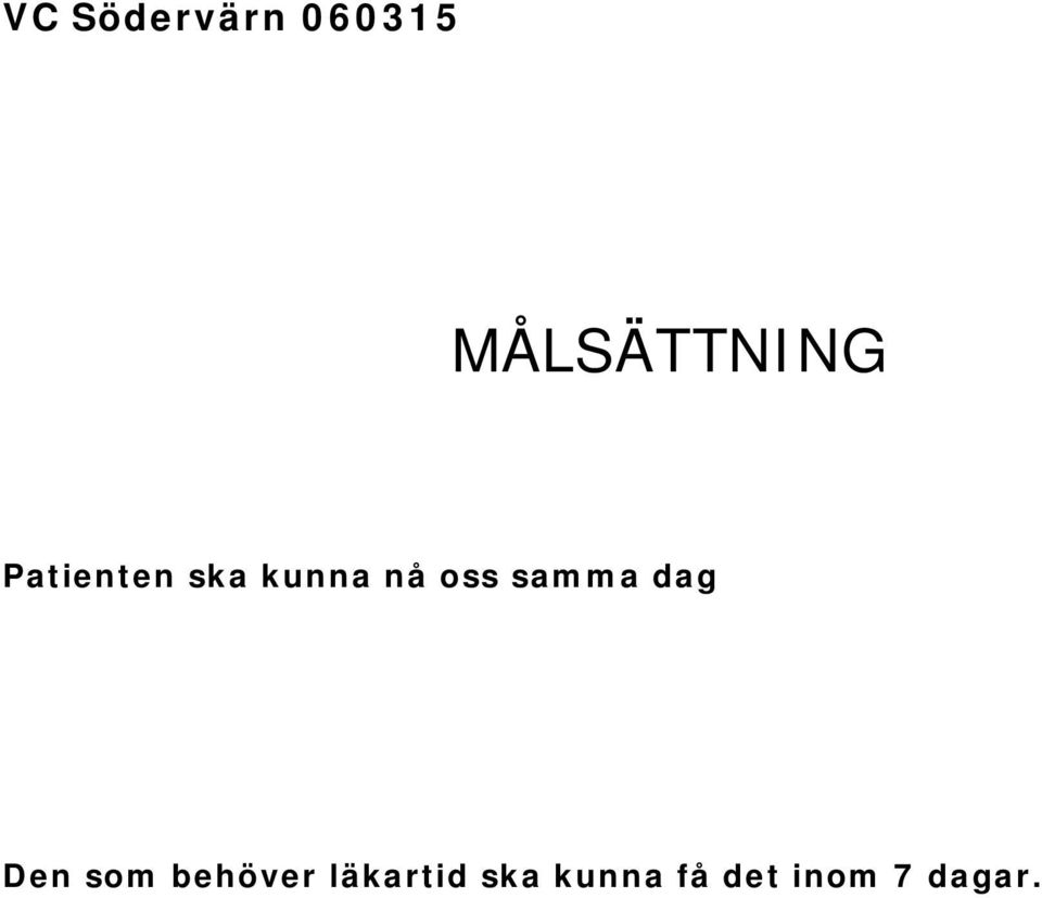kunna nå oss samma dag Den som