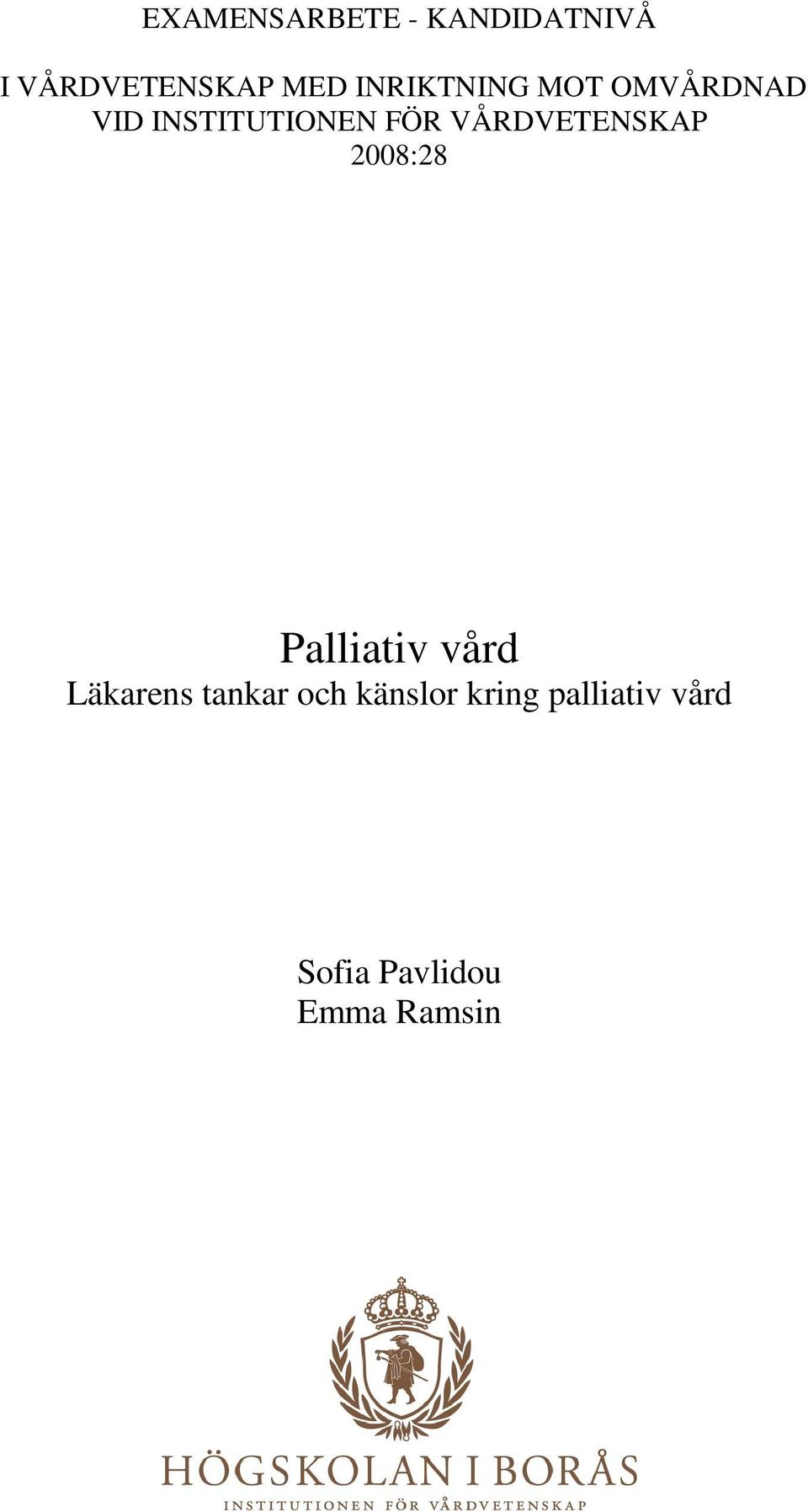 VÅRDVETENSKAP 2008:28 Palliativ vård Läkarens