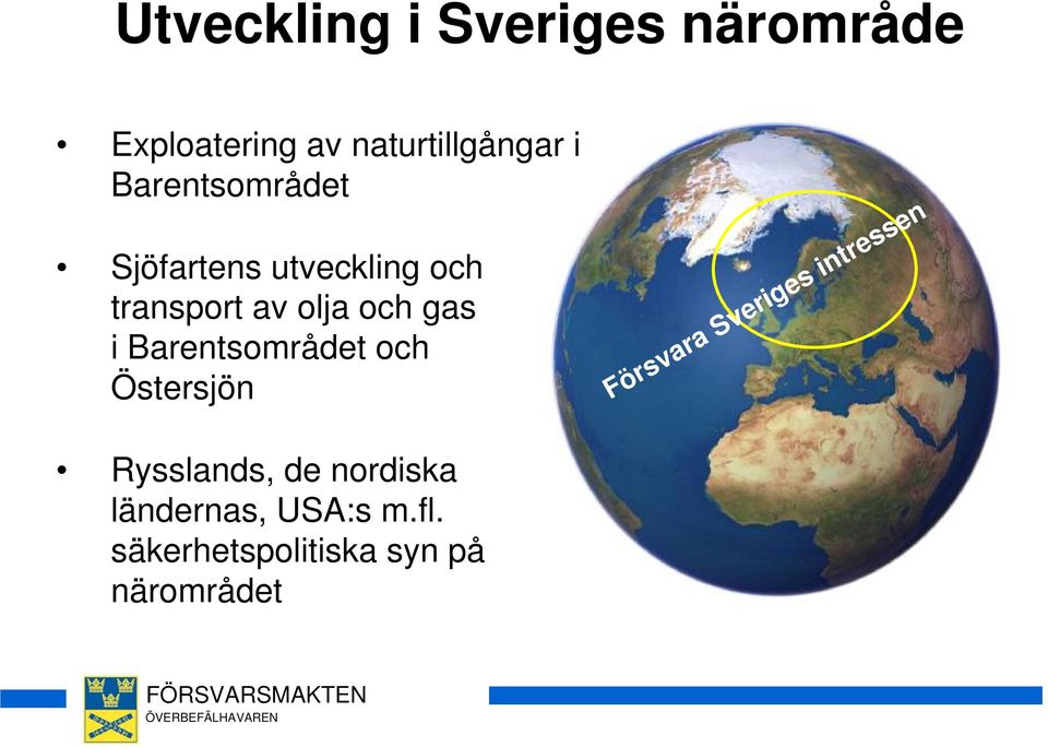 Barentsområdet och Östersjön Försvara Sveriges intressen Rysslands,