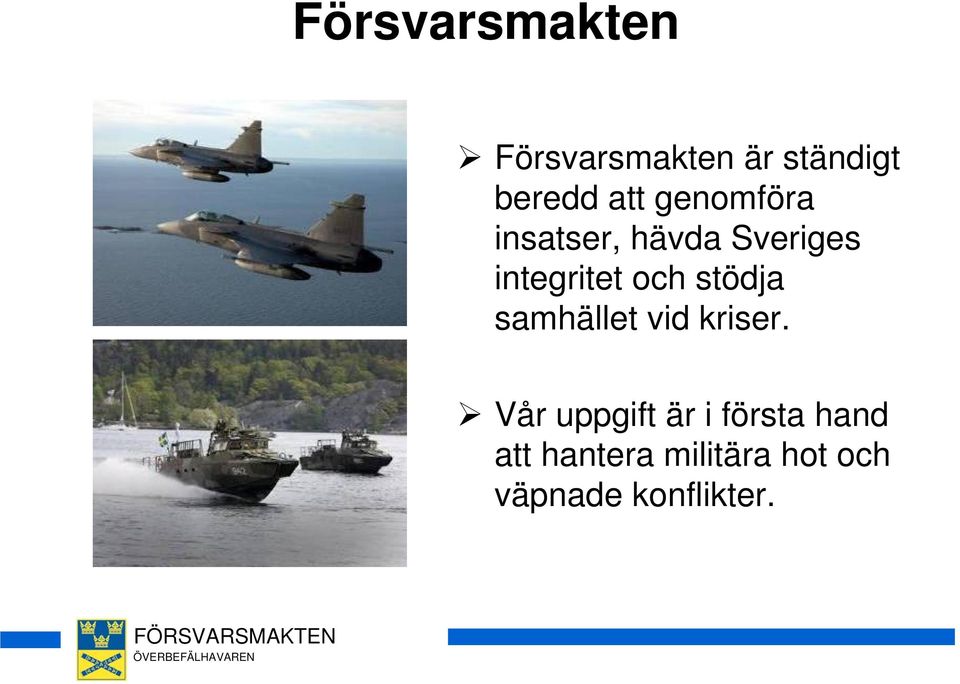 stödja samhället vid kriser.