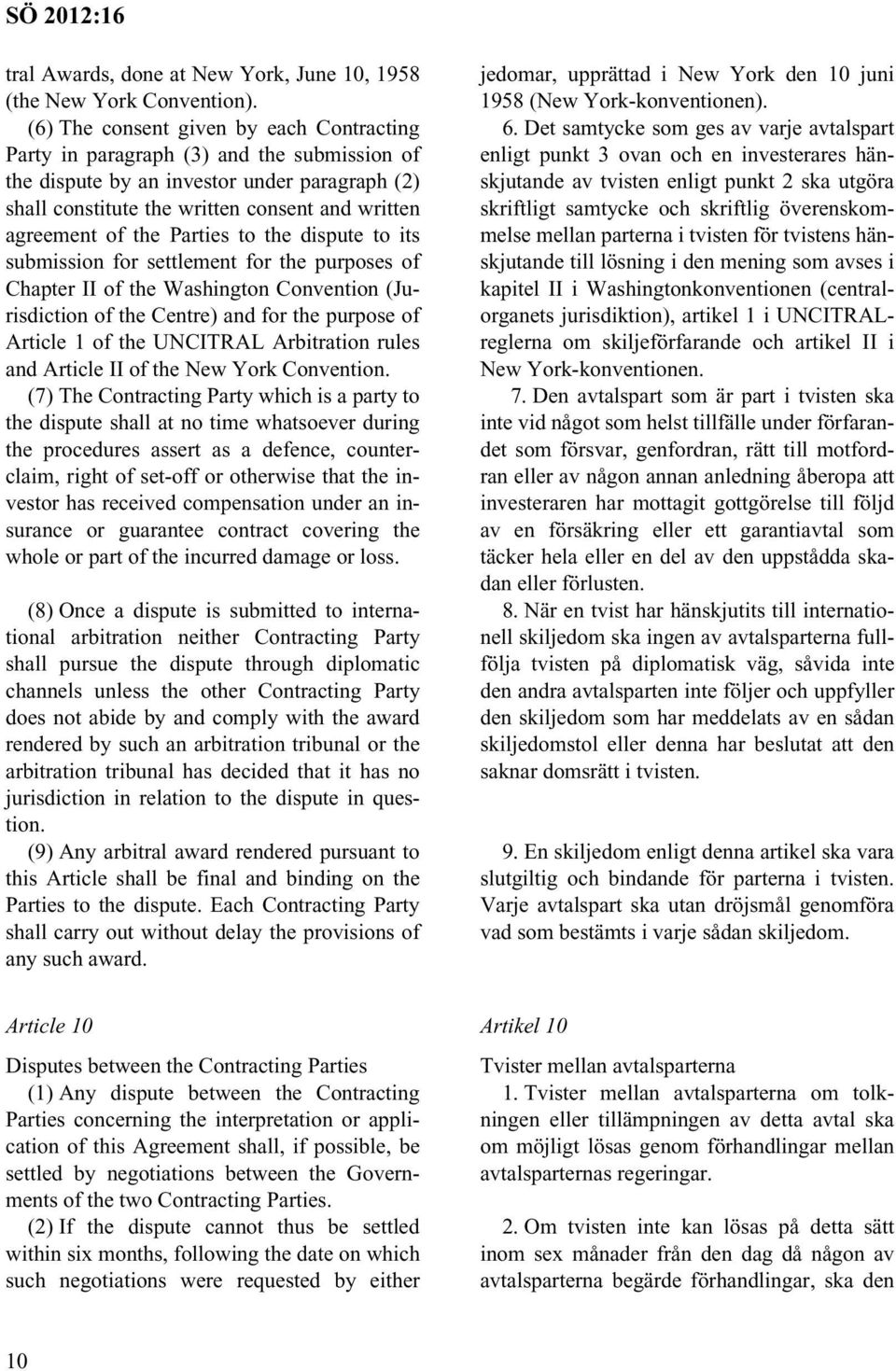 Parties to the dispute to its submission for settlement for the purposes of Chapter II of the Washington Convention (Jurisdiction of the Centre) and for the purpose of Article 1 of the UNCITRAL