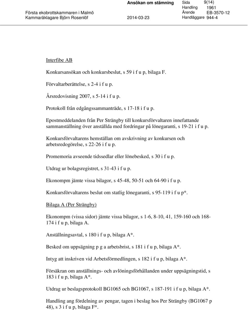 Epostmeddelanden från Per Strängby till konkursförvaltaren innefattande sammanställning över anställda med fordringar på lönegaranti, s 19-21 i f u p.