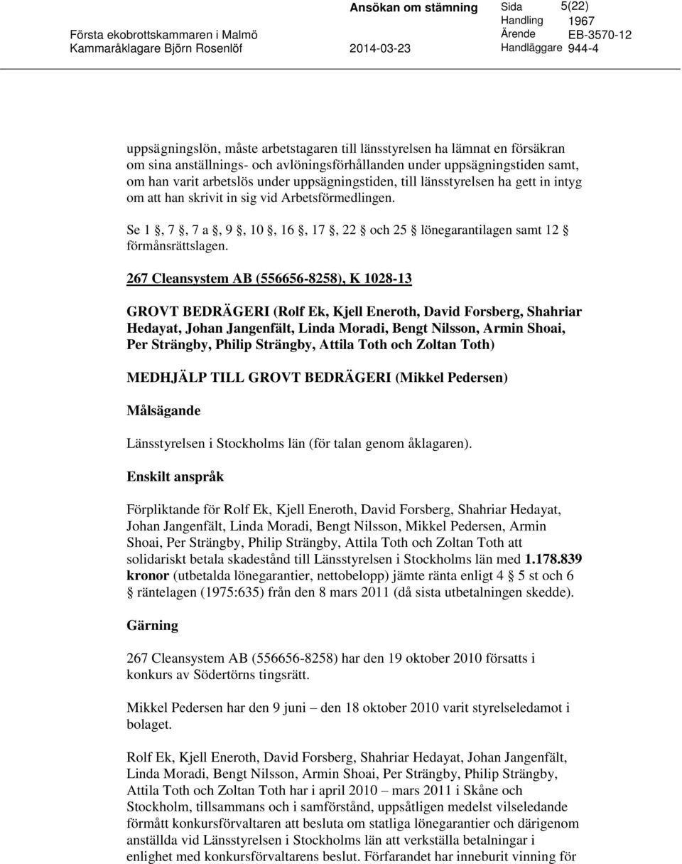 267 Cleansystem AB (556656-8258), K 1028-13 GROVT BEDRÄGERI (Rolf Ek, Kjell Eneroth, David Forsberg, Shahriar Hedayat, Johan Jangenfält, Linda Moradi, Bengt Nilsson, Armin Shoai, Per Strängby, Philip
