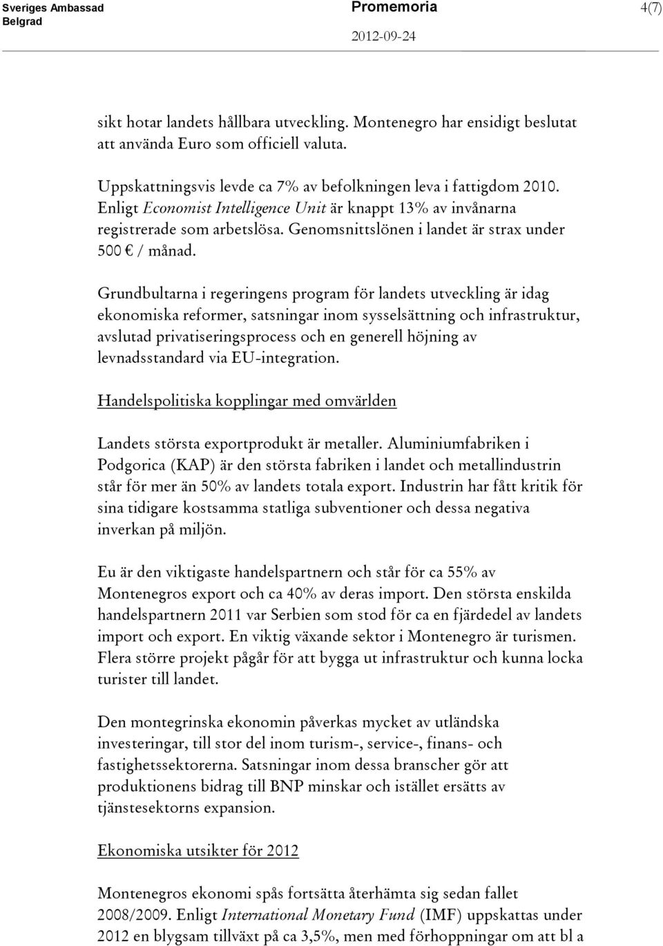 Genomsnittslönen i landet är strax under 500 / månad.