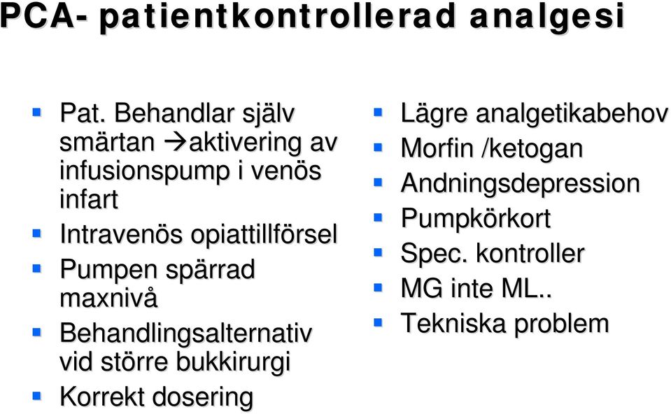 opiattillförsel Pumpen spärrad maxnivå Behandlingsalternativ vid större bukkirurgi