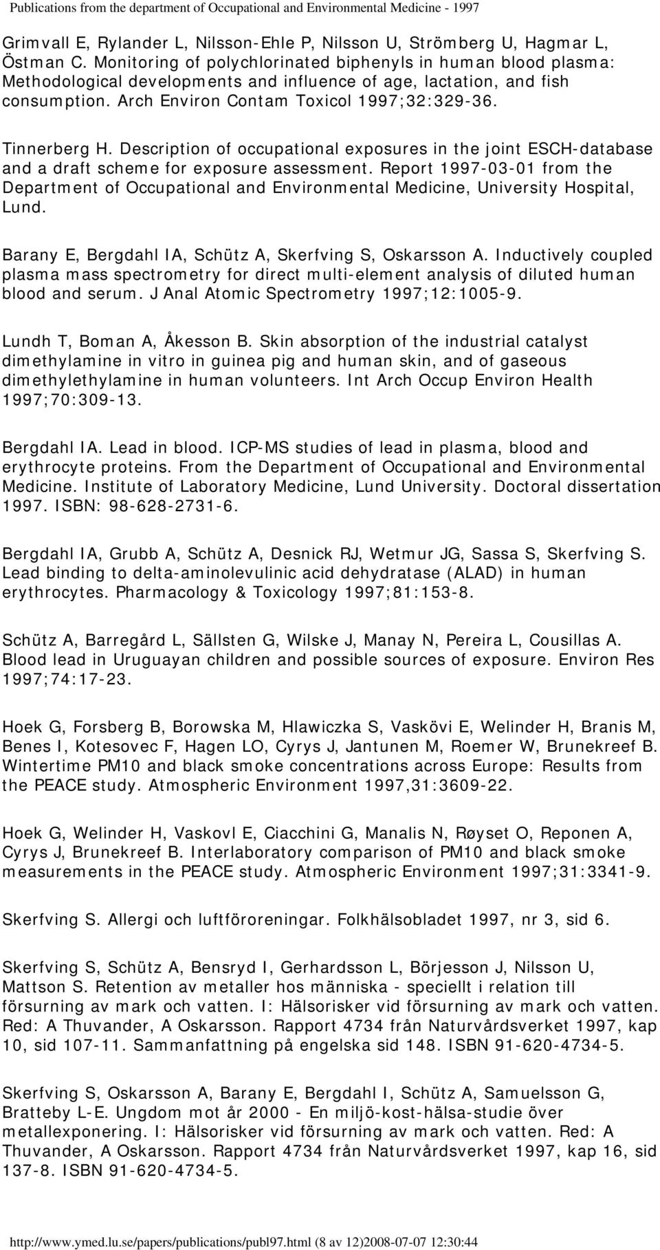 Tinnerberg H. Description of occupational exposures in the joint ESCH-database and a draft scheme for exposure assessment.