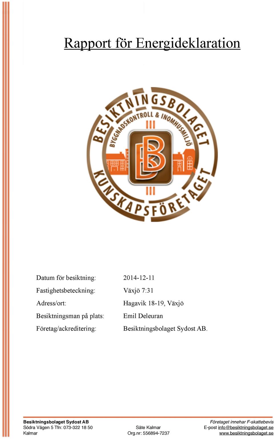 Besiktningsbolaget Sydost AB.