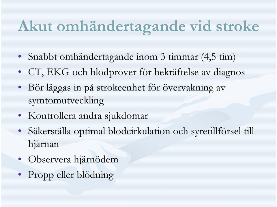 övervakning av symtomutveckling Kontrollera andra sjukdomar Säkerställa optimal
