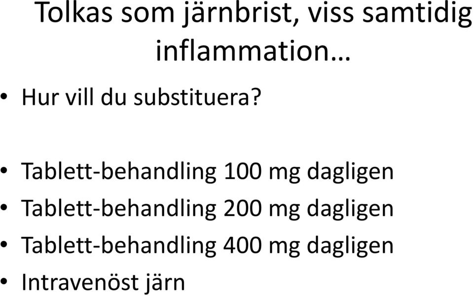 Tablett-behandling 100 mg dagligen