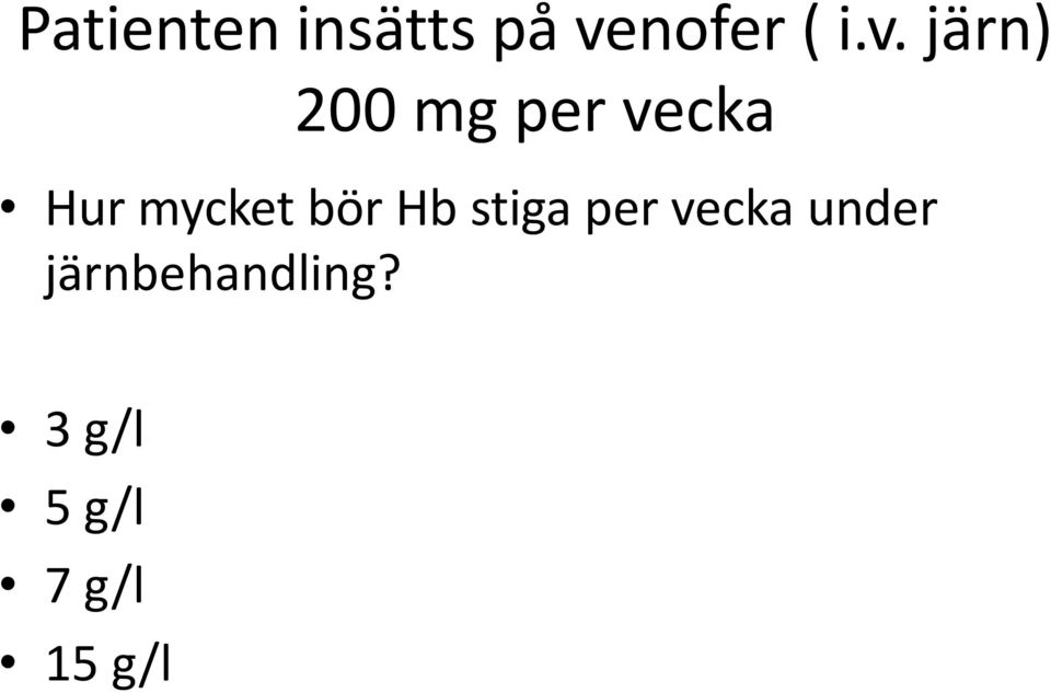 järn) 200 mg per vecka Hur mycket