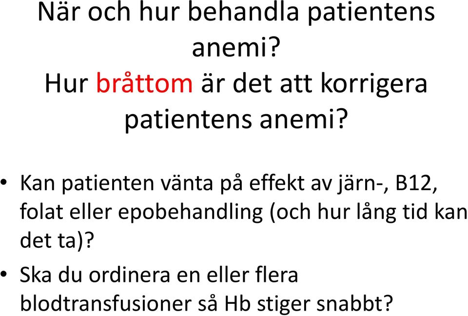 Kan patienten vänta på effekt av järn-, B12, folat eller