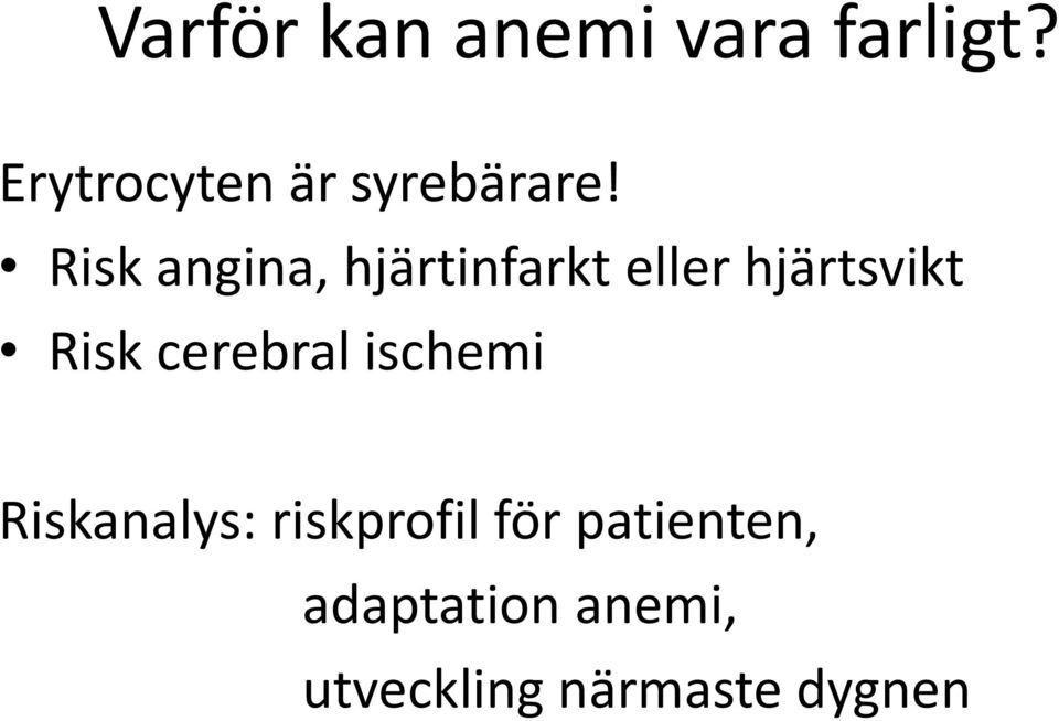 Risk angina, hjärtinfarkt eller hjärtsvikt Risk