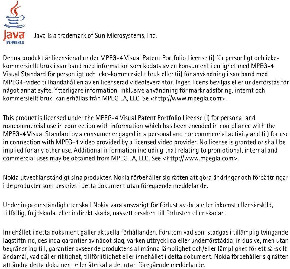 Visual Standard för personligt och icke-kommersiellt bruk eller (ii) för användning i samband med MPEG4-video tillhandahållen av en licenserad videoleverantör.