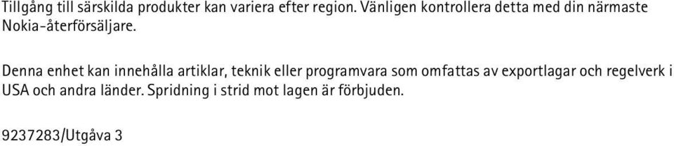 Denna enhet kan innehålla artiklar, teknik eller programvara som omfattas av
