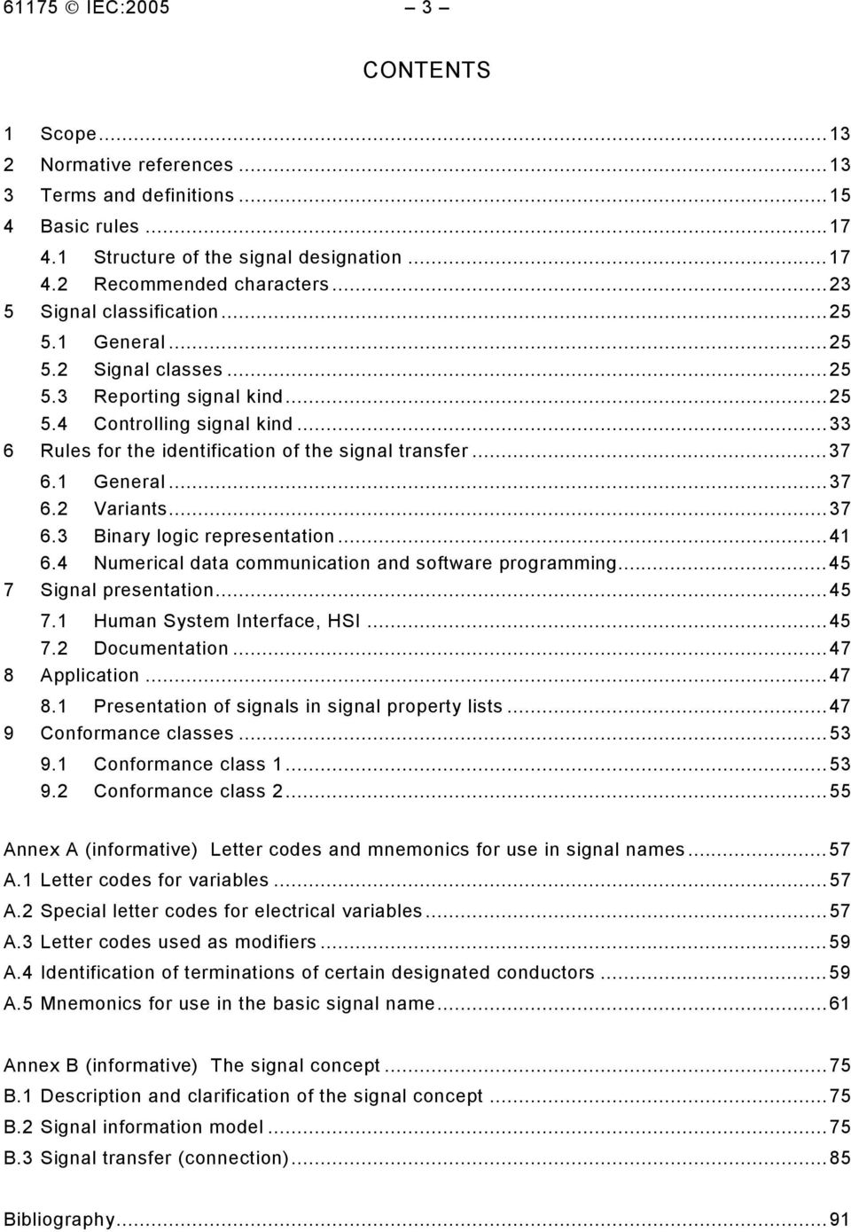 1 General...37 6.2 Variants...37 6.3 Binary logic representation...41 6.4 Numerical data communication and software programming...45 7 Signal presentation...45 7.1 Human System Interface, HSI...45 7.2 Documentation.