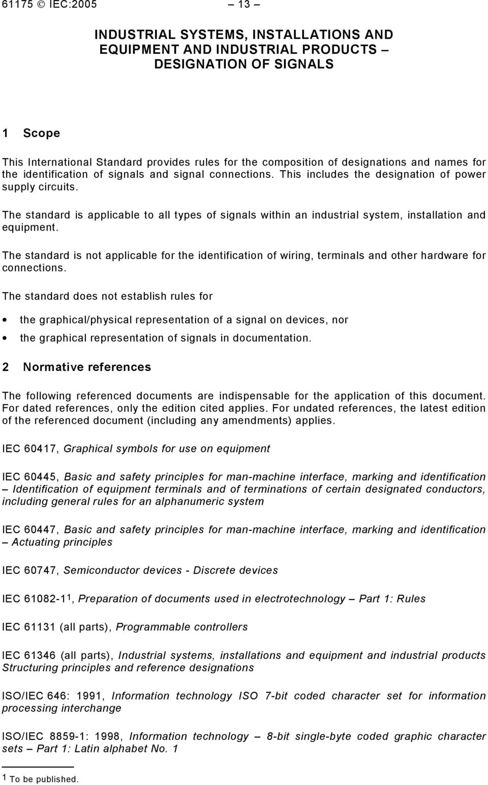 The standard is applicable to all types of signals within an industrial system, installation and equipment.