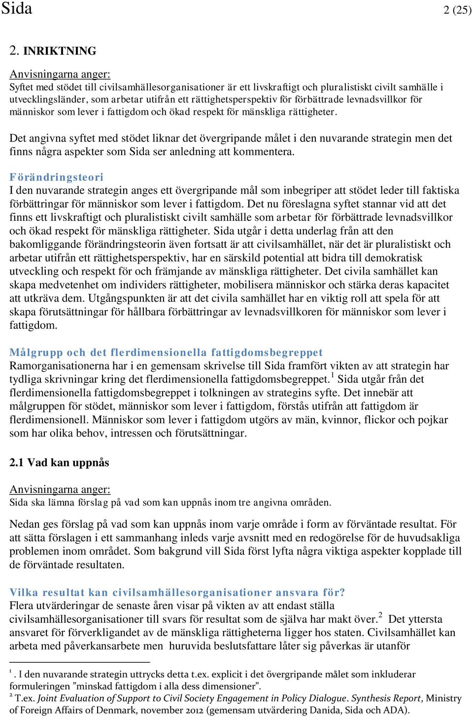 levnadsvillkor för människor som lever i fattigdom och ökad respekt för mänskliga rättigheter.