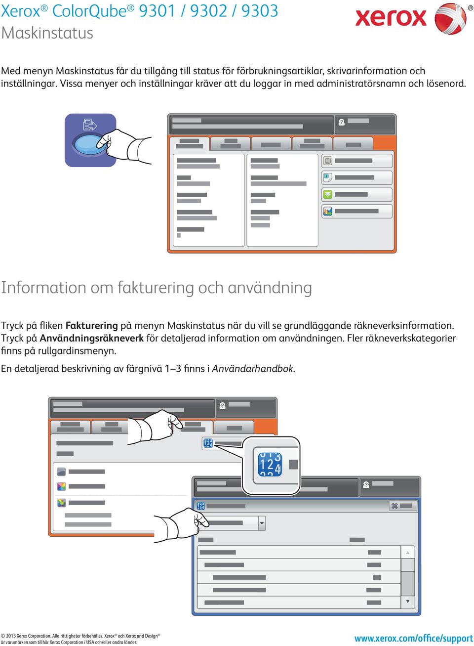 Information om fakturering och användning Tryck på fliken Fakturering på menyn Maskinstatus när du vill se grundläggande räkneverksinformation.