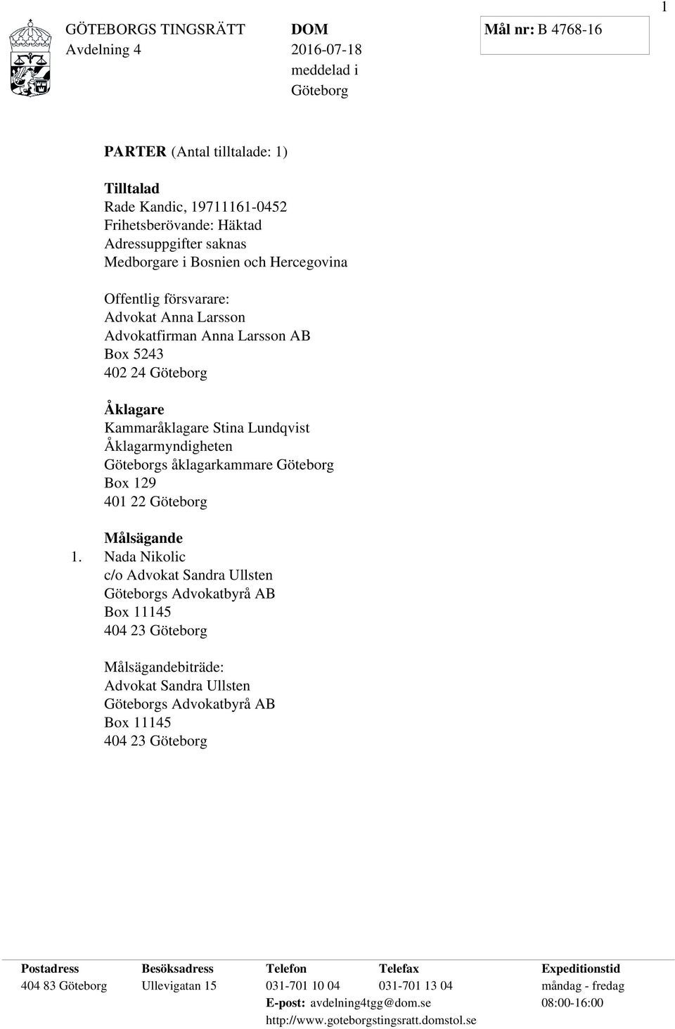 åklagarkammare Göteborg Box 129 401 22 Göteborg Målsägande 1.