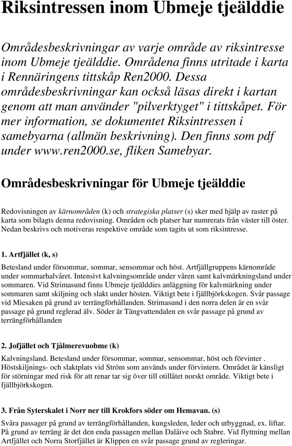 Den finns som pdf under www.ren2000.se, fliken Samebyar.
