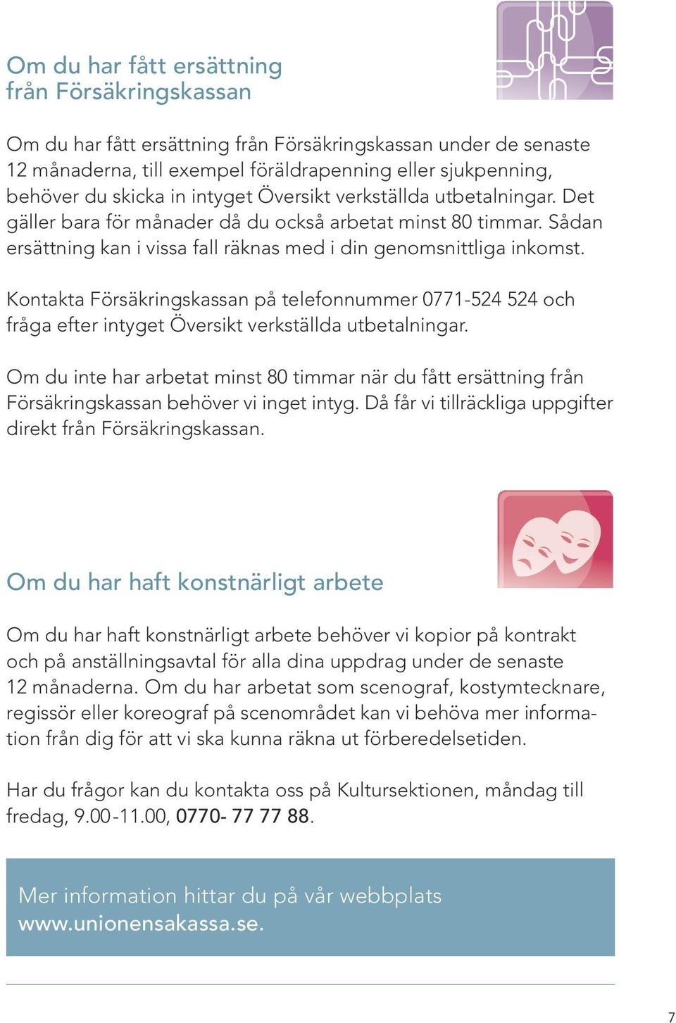 Kontakta Försäkringskassan på telefonnummer 0771-524 524 och fråga efter intyget Översikt verkställda utbetalningar.